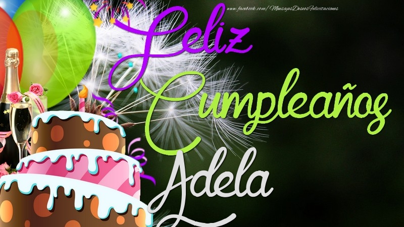 Felicitaciones de cumpleaños - Champán & Globos & Tartas | Feliz Cumpleaños, Adela