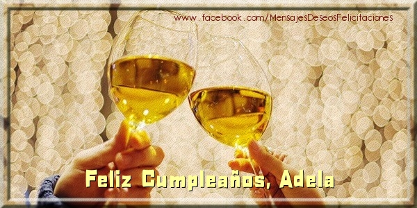 Felicitaciones de cumpleaños - Champán | ¡Feliz cumpleaños, Adela!