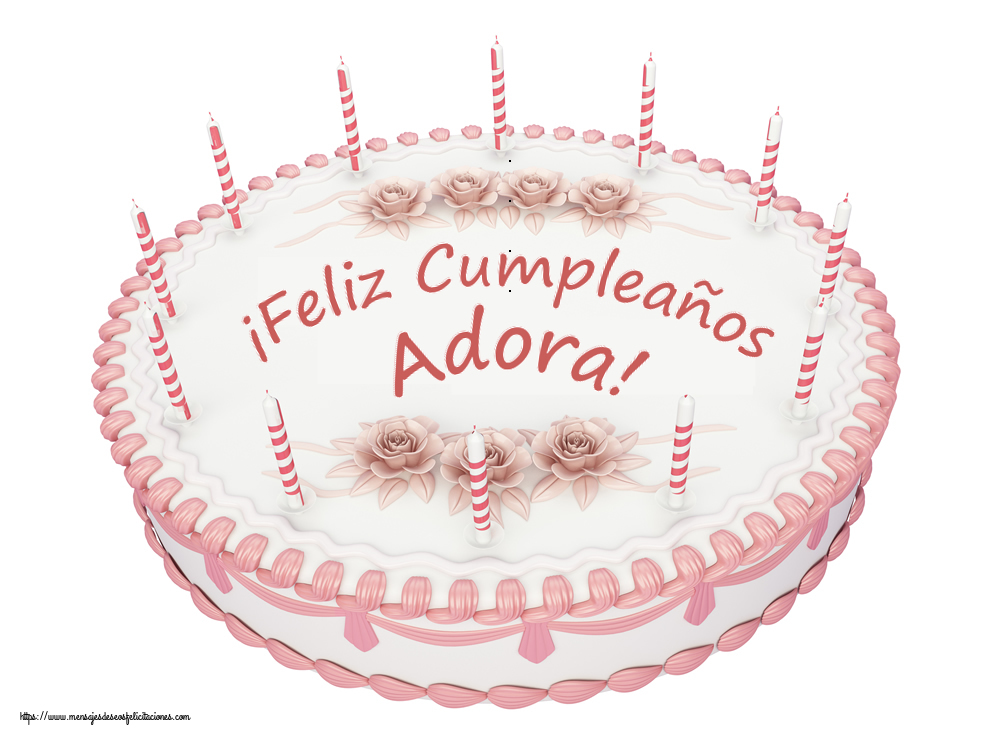  Felicitaciones de cumpleaños - ¡Feliz Cumpleaños Adora! - Tartas