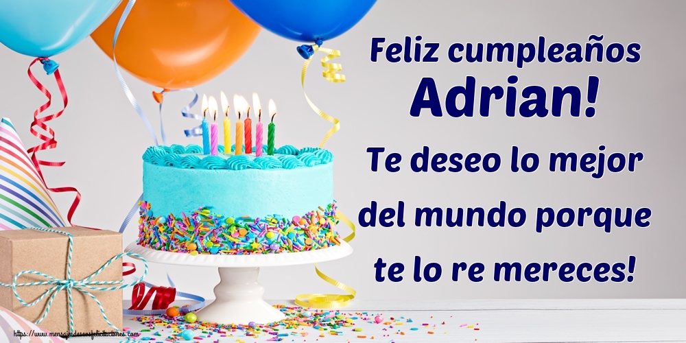 Felicitaciones de cumpleaños - Feliz cumpleaños Adrian! Te deseo lo mejor del mundo porque te lo re mereces!
