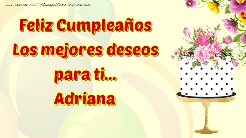 Felicitaciones de cumpleaños - Feliz Cumpleaños Los mejores deseos para ti... Adriana