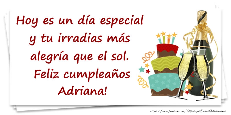 Felicitaciones de cumpleaños - Hoy es un día especial y tu irradias más alegría que el sol. Feliz cumpleaños Adriana!