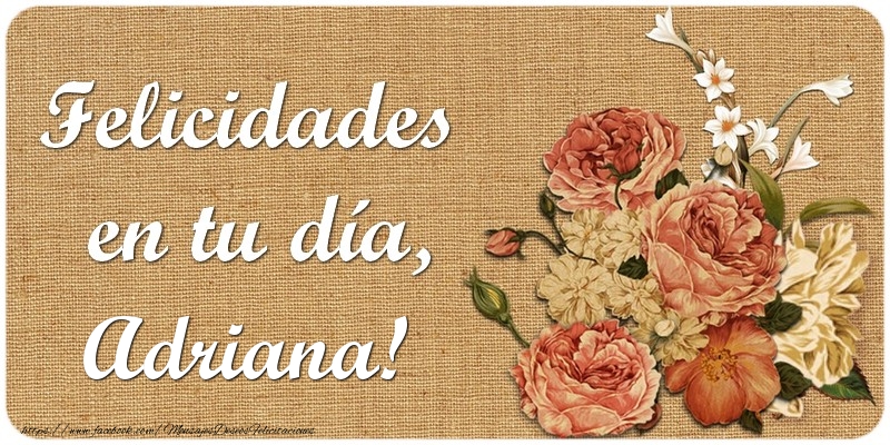 Felicitaciones de cumpleaños - Flores | Felicidades en tu día, Adriana!