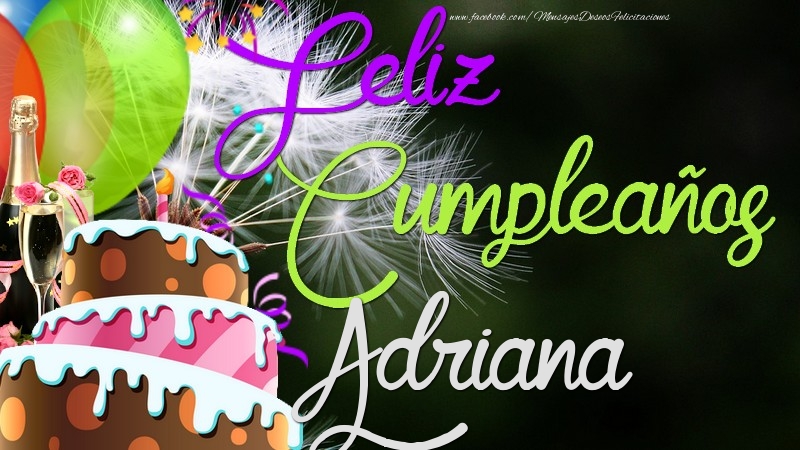 Felicitaciones de cumpleaños - Champán & Globos & Tartas | Feliz Cumpleaños, Adriana