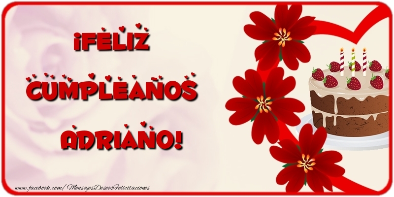Felicitaciones de cumpleaños - Flores & Tartas | ¡Feliz Cumpleaños Adriano