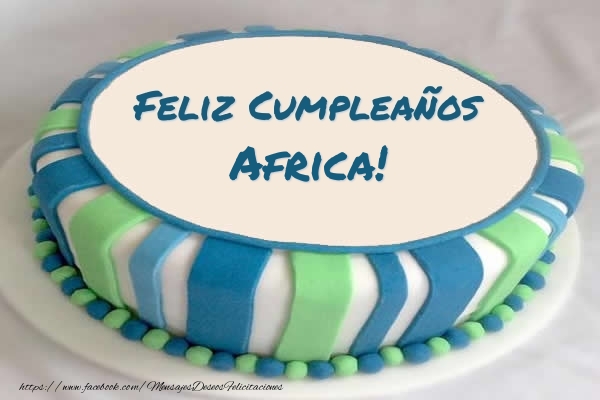Felicitaciones de cumpleaños - Tartas | Tarta Feliz Cumpleaños Africa!
