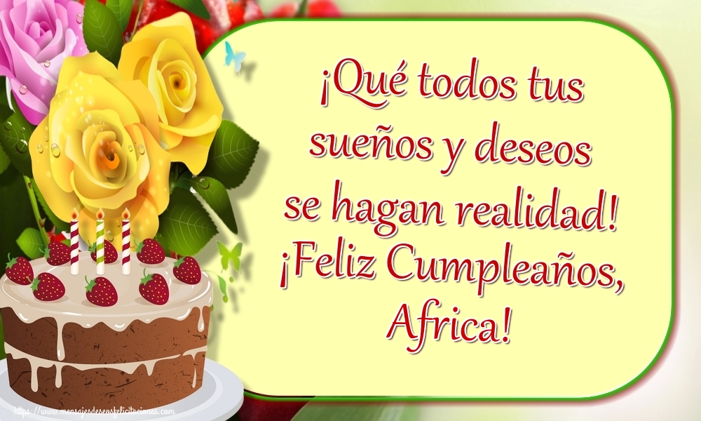 Felicitaciones de cumpleaños - ¡Qué todos tus sueños y deseos se hagan realidad! ¡Feliz Cumpleaños, Africa!
