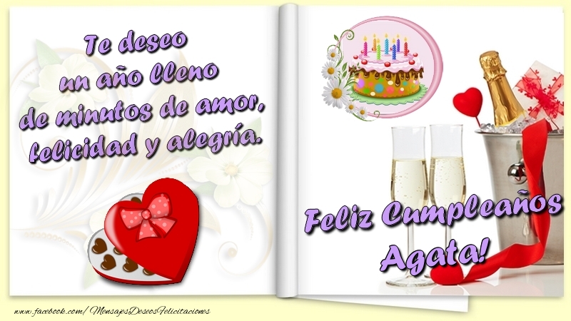 Felicitaciones de cumpleaños - Te deseo un año lleno de minutos de amor, felicidad y alegría. Feliz Cumpleaños Agata