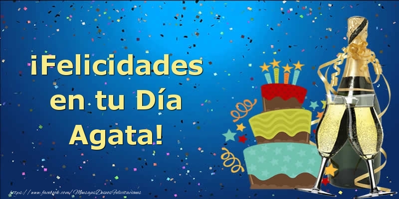 Felicitaciones de cumpleaños - Champán & Tartas | ¡Felicidades en tu Día Agata!