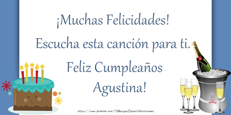 Felicitaciones de cumpleaños - ¡Muchas Felicidades! Escucha esta canción para ti. ¡Feliz Cumpleaños Agustina!