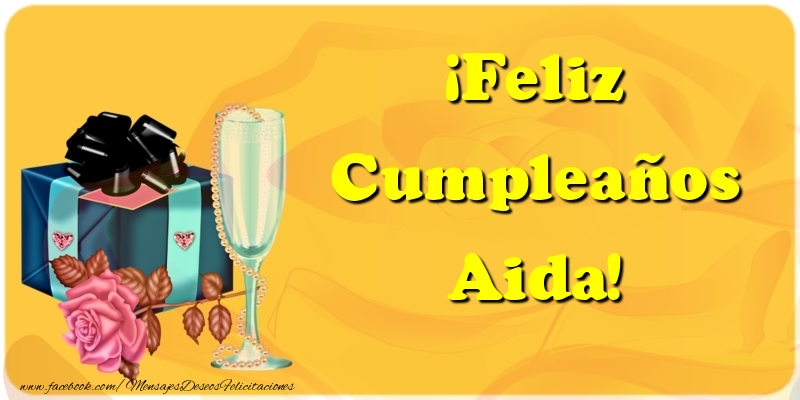 Felicitaciones de cumpleaños - Champán & Regalo & Rosas | ¡Feliz Cumpleaños Aida