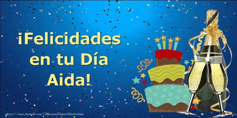 Felicitaciones de cumpleaños - ¡Felicidades en tu Día Aida!