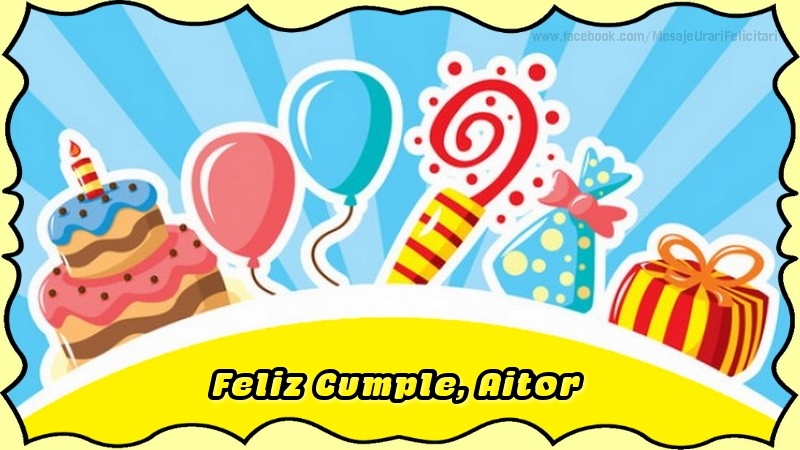 Felicitaciones de cumpleaños - Globos & Regalo & Tartas | Feliz Cumple, Aitor