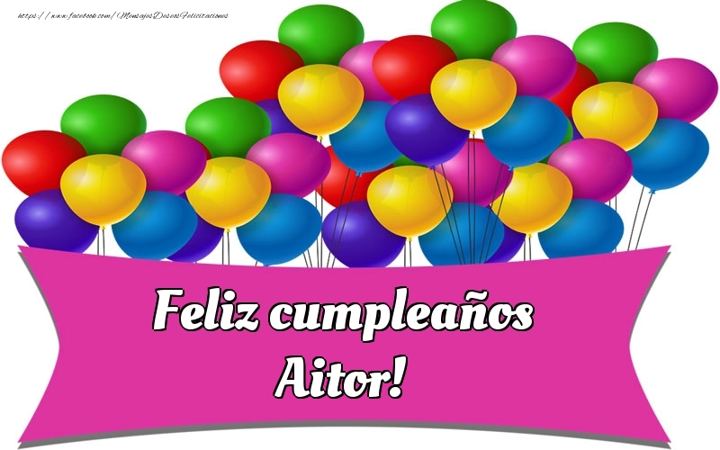 Felicitaciones de cumpleaños - Globos | Feliz cumpleaños Aitor!
