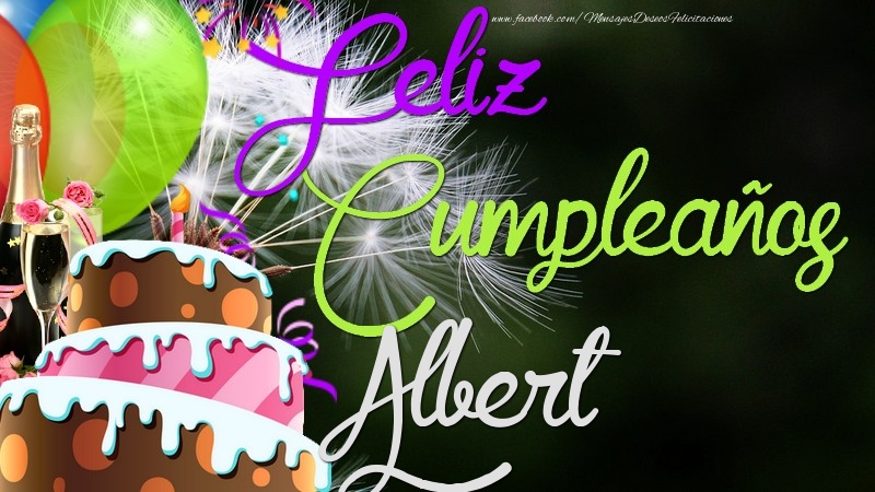 Felicitaciones de cumpleaños - Champán & Globos & Tartas | Feliz Cumpleaños, Albert