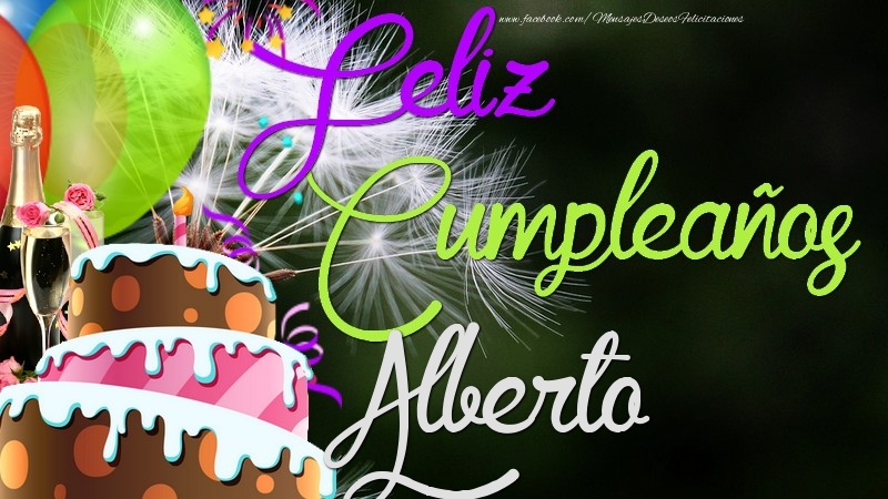 Felicitaciones de cumpleaños - Champán & Globos & Tartas | Feliz Cumpleaños, Alberto