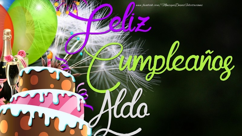 Felicitaciones de cumpleaños - Champán & Globos & Tartas | Feliz Cumpleaños, Aldo