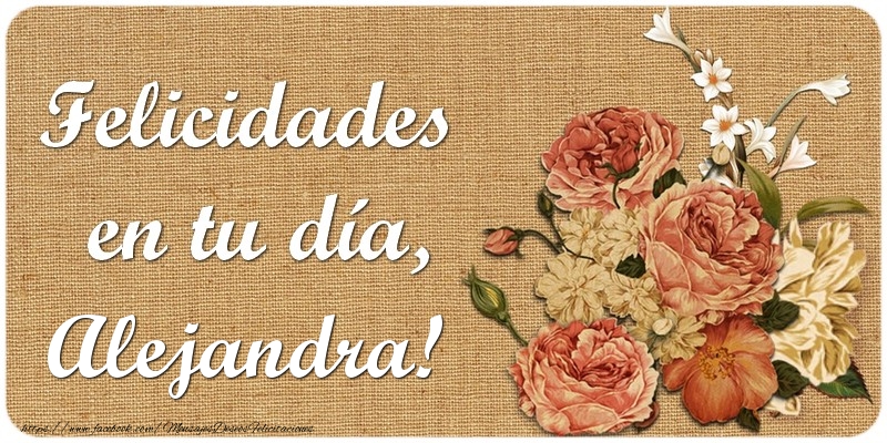 Felicitaciones de cumpleaños - Flores | Felicidades en tu día, Alejandra!