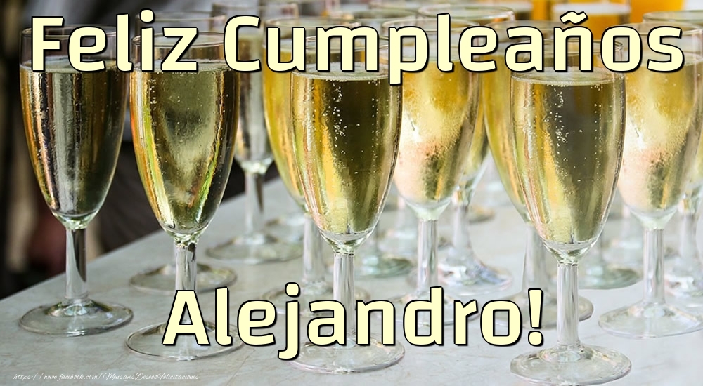 Felicitaciones de cumpleaños - Champán | Feliz Cumpleaños Alejandro!