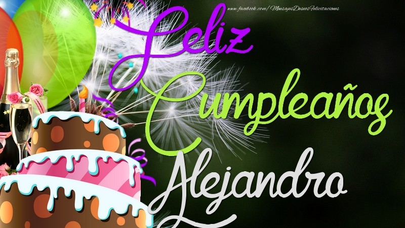 Felicitaciones de cumpleaños - Champán & Globos & Tartas | Feliz Cumpleaños, Alejandro