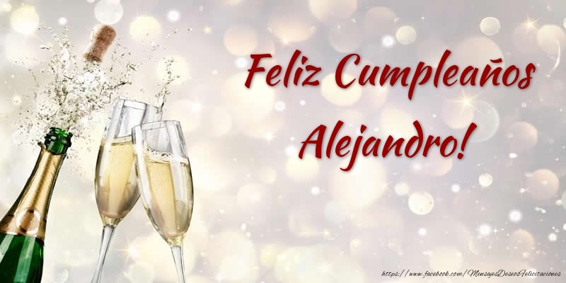 Felicitaciones de cumpleaños - Champán | Feliz Cumpleaños Alejandro!