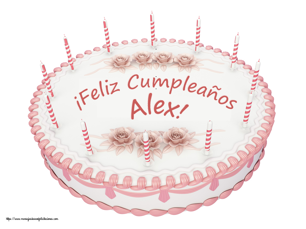 Felicitaciones de cumpleaños -  ¡Feliz Cumpleaños Alex! - Tartas