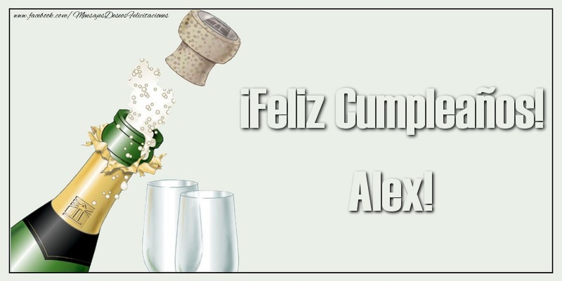 Felicitaciones de cumpleaños - Champán | ¡Feliz Cumpleaños! Alex!