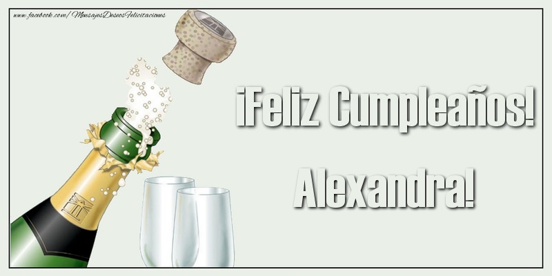 Felicitaciones de cumpleaños - Champán | ¡Feliz Cumpleaños! Alexandra!
