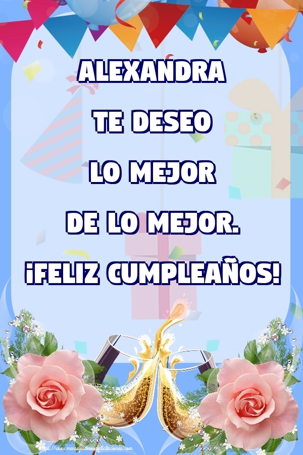 Felicitaciones de cumpleaños - Champán & Flores & Rosas | Alexandra te deseo lo mejor de lo mejor. ¡Feliz Cumpleaños!