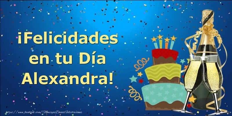 Felicitaciones de cumpleaños - Champán & Tartas | ¡Felicidades en tu Día Alexandra!
