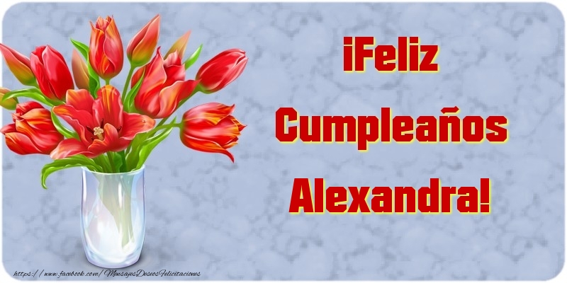 Felicitaciones de cumpleaños - Flores | ¡Feliz Cumpleaños Alexandra