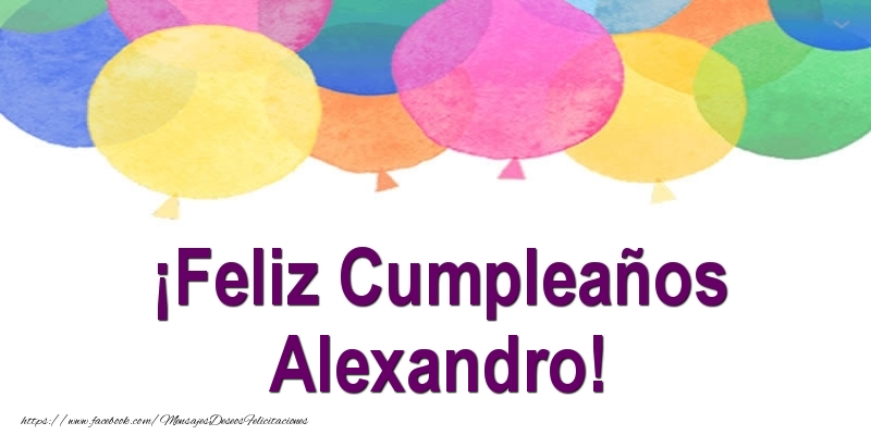 Felicitaciones de cumpleaños - ¡Feliz Cumpleaños Alexandro!