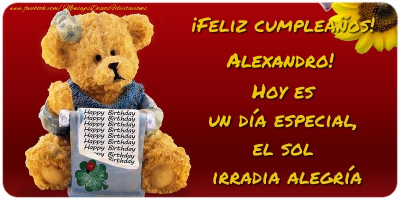 Felicitaciones de cumpleaños - Feliz Cumpleaños, Alexandro! Hoy es  un día especial,  el sol  irradia alegría