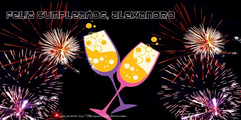 Felicitaciones de cumpleaños - Champán & Fuegos Artificiales | Feliz Cumpleaños, Alexandro