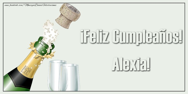 Felicitaciones de cumpleaños - Champán | ¡Feliz Cumpleaños! Alexia!