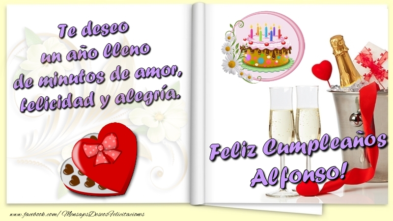 Felicitaciones de cumpleaños - Te deseo un año lleno de minutos de amor, felicidad y alegría. Feliz Cumpleaños Alfonso