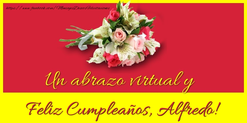 Felicitaciones de cumpleaños - Ramo De Flores | Feliz Cumpleaños, Alfredo!