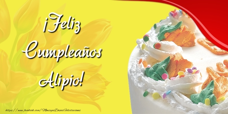 Felicitaciones de cumpleaños - Tartas | ¡Feliz Cumpleaños Alipio