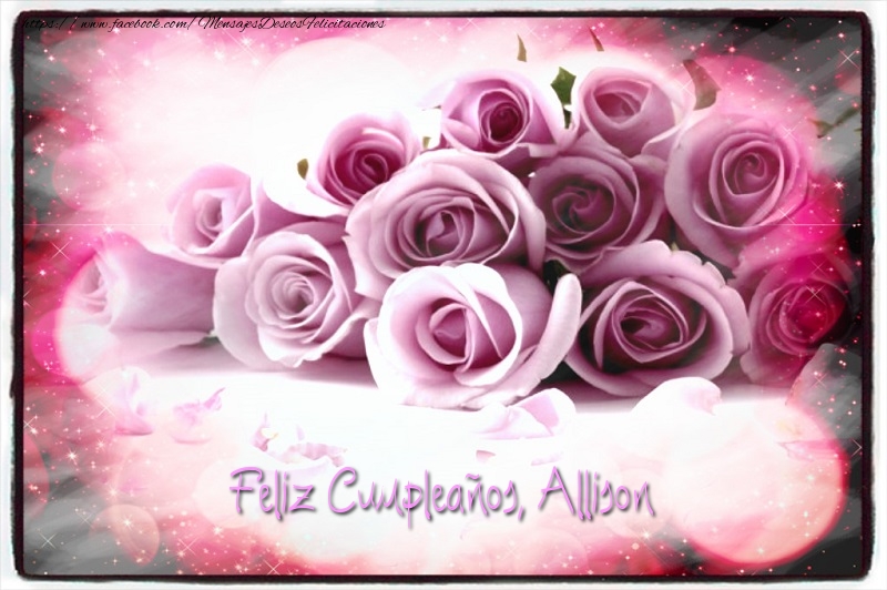 Felicitaciones de cumpleaños - Rosas | Feliz Cumpleaños, Allison!