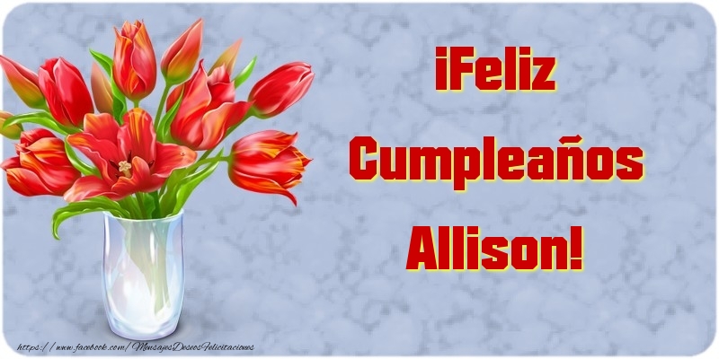 Felicitaciones de cumpleaños - Flores | ¡Feliz Cumpleaños Allison