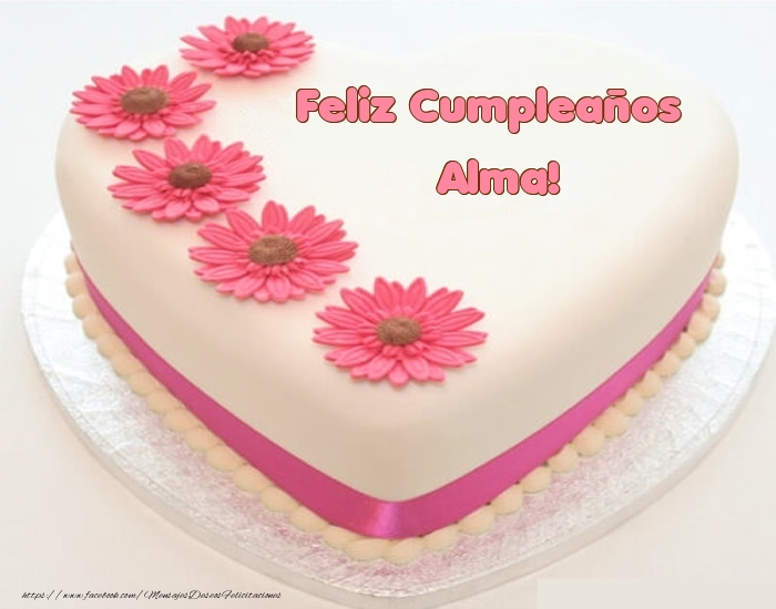 Felicitaciones de cumpleaños -  Feliz Cumpleaños Alma! - Tartas