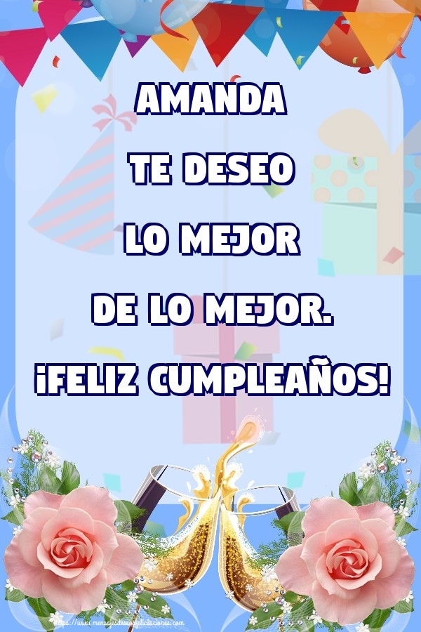 Felicitaciones de cumpleaños - Champán & Flores & Rosas | Amanda te deseo lo mejor de lo mejor. ¡Feliz Cumpleaños!