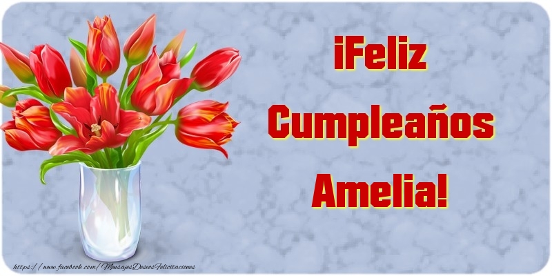 Felicitaciones de cumpleaños - Flores | ¡Feliz Cumpleaños Amelia
