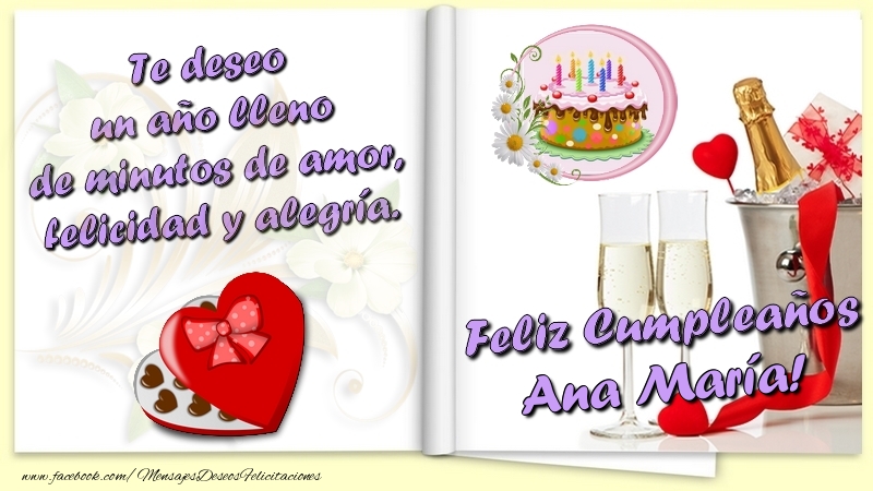 Felicitaciones de cumpleaños - Te deseo un año lleno de minutos de amor, felicidad y alegría. Feliz Cumpleaños Ana María