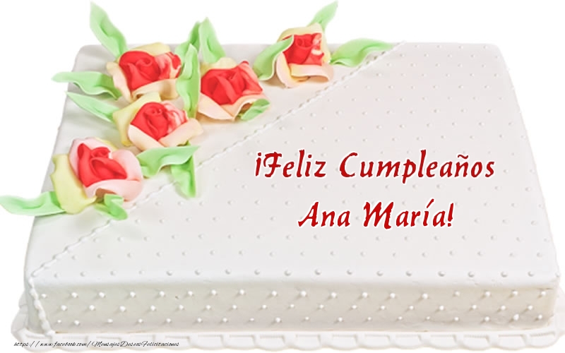Felicitaciones de cumpleaños - ¡Feliz Cumpleaños Ana María! - Tarta