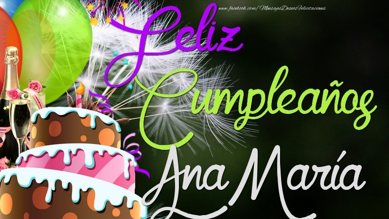 Felicitaciones de cumpleaños - Champán & Globos & Tartas | Feliz Cumpleaños, Ana María