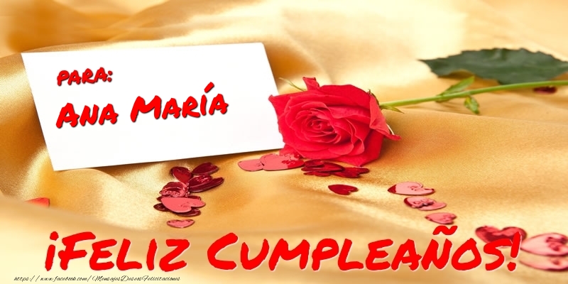 Felicitaciones de cumpleaños - para: Ana María ¡Feliz Cumpleaños!