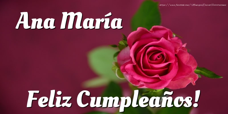 Felicitaciones de cumpleaños - Ana María Feliz Cumpleaños!