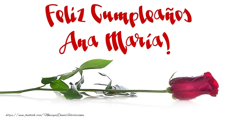 Felicitaciones de cumpleaños - Flores & Rosas | Feliz Cumpleaños Ana María!