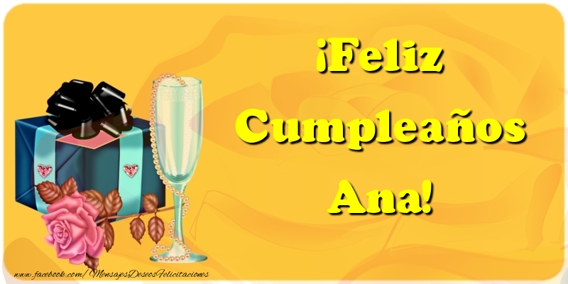 Felicitaciones de cumpleaños - Champán & Regalo & Rosas | ¡Feliz Cumpleaños Ana